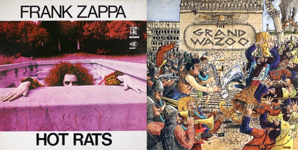 Frank Zappa: Hot Rats (Bizarre 1969) ja Frank Zappa / The Mothers: The Grand Wazoo (Bizarre 1972).