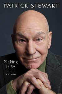 Patrick Stewart: Making It So – A Memoir (Gallery Books UK 2023).