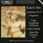 Kalevi Aho: Symphony No. 8 & Pergamon Lahti Symphony Orchestra • Osmo Vänskä • Hans-Ola Ericsson (BIS 1994).