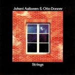 Juhani Aaltonen & Otto Donner: Strings (Love Records 1976).