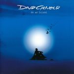 David Gilmour: On An Island (EMI 2006 • Parlophone 2015).