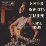 Sister Rosetta Tharpe: Gospel Train (Mercury 1956).