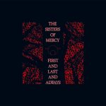 The Sisters Of Mercy: First And Last And Always (Merciful Release / WEA Records 1985).