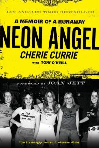 Neon Angel – A Memoir Of A Runaway • Cherie Currie (It Books 2011).