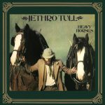 Jethro Tull: Heavy Horses (Chrysalis 1978).