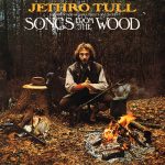 Jethro Tull: Songs From The Wood (Chrysalis 1977).