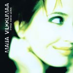 Maija Vilkkumaa: Pitkä ihana leikki (Evidence / Warner Music Finland 1999).