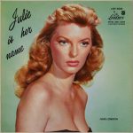 Julie London: Julie Is Her Name (Liberty 1955).